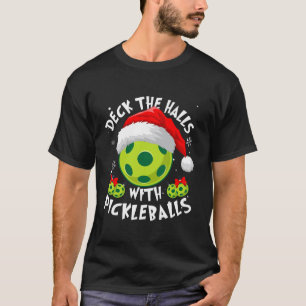 Deck The Halls With Pickleballs Funny Xmas  T-Shirt