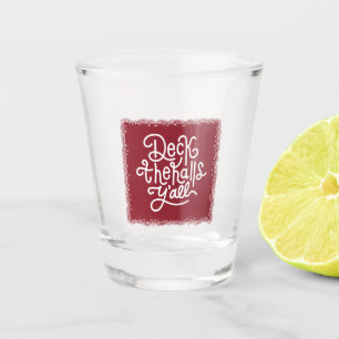 Deck the Halls Y'all Shot Glass