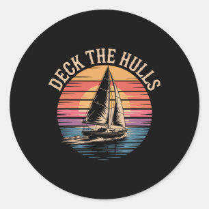 Deck The Hulls Funny Nautical Christmas Sailing  Classic Round Sticker