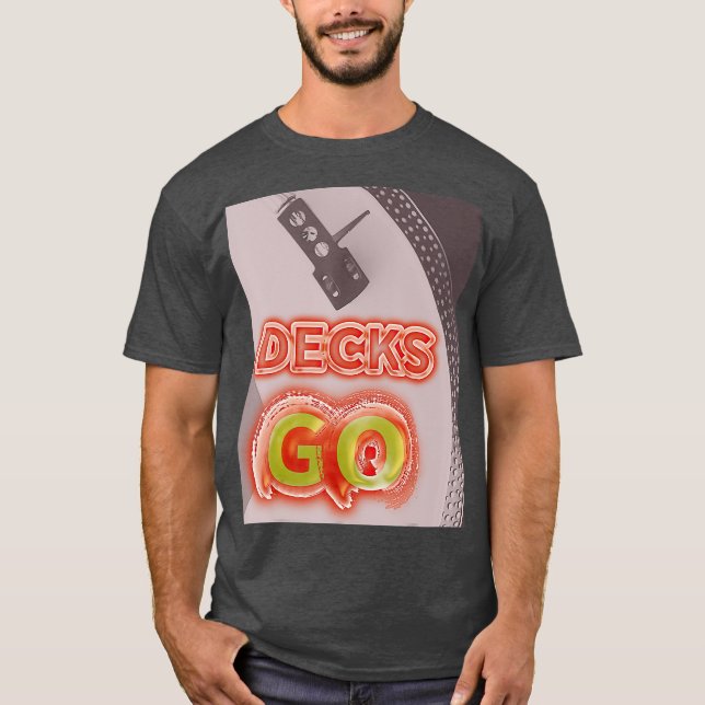 Decks GO DJ turntable vinyl junkie mi disco T-Shirt (Front)