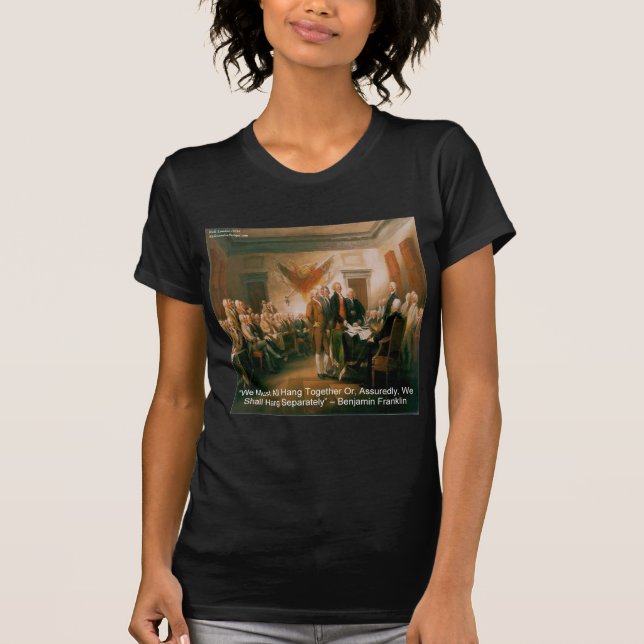 Declaration Of Independence & Ben Franklin Quote T-Shirt (Front)