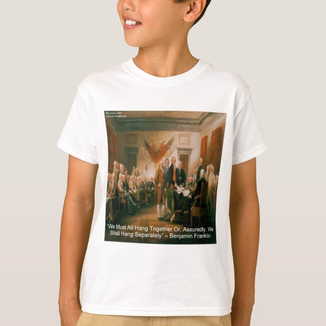 Declaration Of Independence & Ben Franklin Quote T-Shirt (Front)
