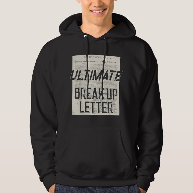 Declaration Of Independence Ultimate Break-Up Lett Hoodie (Front)