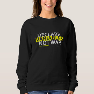 Declare Variables Developer Software Nerd Geek Sweatshirt