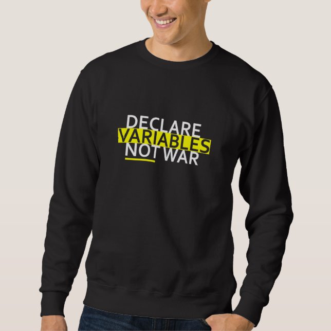 Declare Variables Developer Software Nerd Geek Sweatshirt (Front)