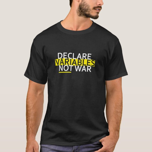 Declare Variables Developer Software Nerd Geek T-Shirt (Front)