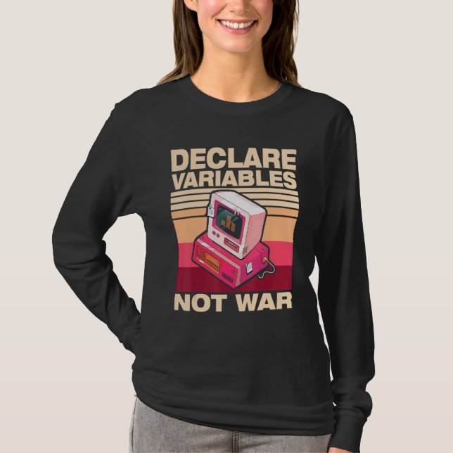Declare Variables Not War   Programmer Developer C T-Shirt (Front)
