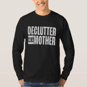 Declutter Like A Mother Life Changing Mum Thing Em T-Shirt