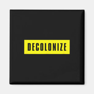 Decolonise Your Mind - Stay Woke - Resist And Prot Magnet