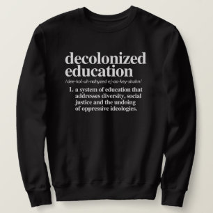 Decolonised Education Definition Sweatshirt