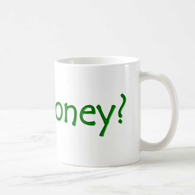 Decorative Green Got Money? Coffee Mug (Right)