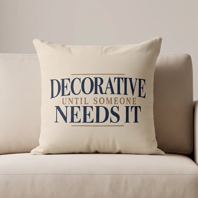 Decorative Until Someone Needs It Cushion (Creator Uploaded)