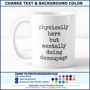 Decoupage In My Head Quote Custom 005 Funny Craft Coffee Mug