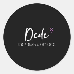 Dede like a grandma only cooler mother's day  classic round sticker