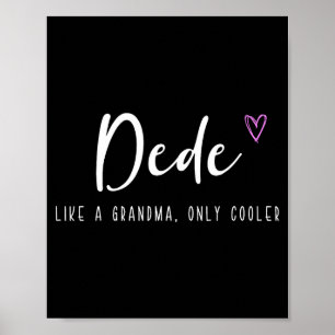 Dede like a grandma only cooler mother's day  poster
