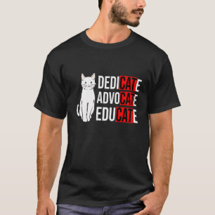 Dedicate Advocate Educate Cat Cat Owner Animal Pe T-Shirt