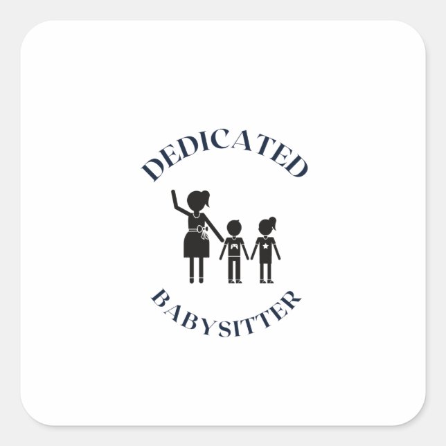 DEDICATED BABYSITTER SQUARE STICKER (Front)