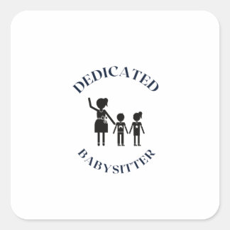 DEDICATED BABYSITTER SQUARE STICKER