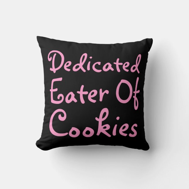Dedicated Eater of Cookies. Slogan in Pink. Cushion (Front)