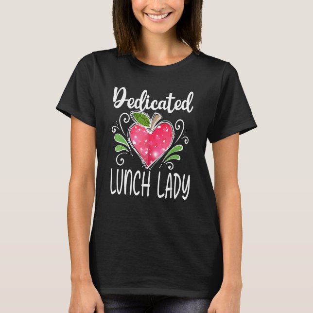 Dedicated Lunch Lady Apple Heart Teacher Life T-Shirt (Front)