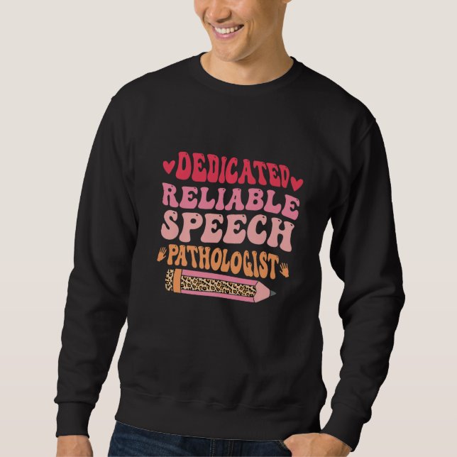 Dedicated Reliable Speech Language Pathologist SLP Sweatshirt (Front)