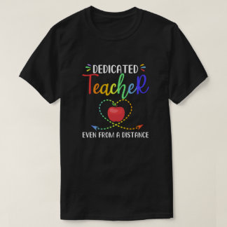 Dedicated Teacher Even From A Distance Online Lear T-Shirt