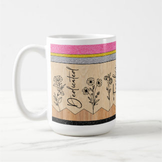 Dedicated Teacher Mug Gift, Teach Flower Coffee