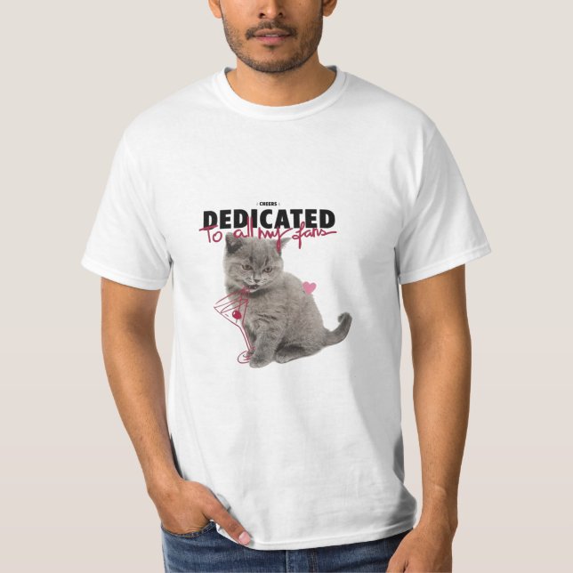 Dedicated to all my fans cat shirt (Front)