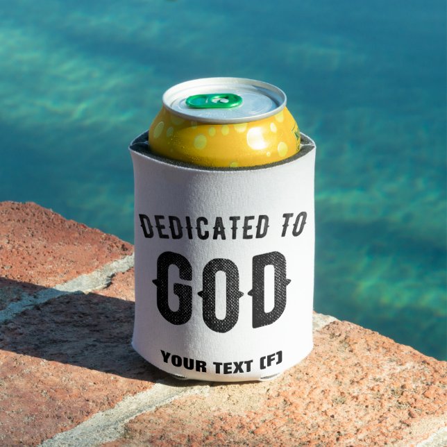 DEDICATED TO GOD COOL CUSTOMIZABLE BLACK TEXT CAN COOLER (In Situ Pool)