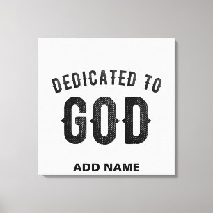 DEDICATED TO GOD COOL CUSTOMIZABLE BLACK TEXT CANVAS PRINT