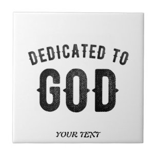 DEDICATED TO GOD COOL CUSTOMIZABLE BLACK TEXT CERAMIC TILE