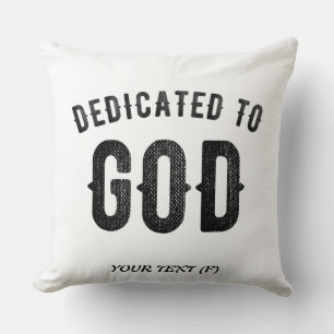 DEDICATED TO GOD COOL CUSTOMIZABLE BLACK TEXT CUSHION