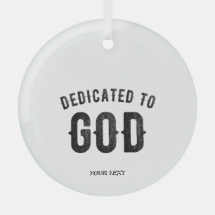 DEDICATED TO GOD COOL CUSTOMIZABLE BLACK TEXT GLASS TREE DECORATION