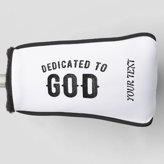 DEDICATED TO GOD COOL CUSTOMIZABLE BLACK TEXT GOLF HEAD COVER (Front)