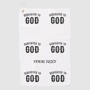 DEDICATED TO GOD COOL CUSTOMIZABLE BLACK TEXT GOLF TOWEL