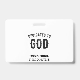 DEDICATED TO GOD COOL CUSTOMIZABLE BLACK TEXT ID BADGE