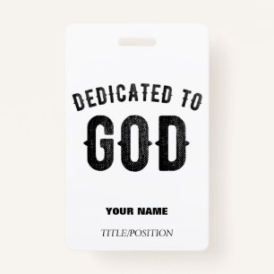 DEDICATED TO GOD COOL CUSTOMIZABLE BLACK TEXT ID BADGE