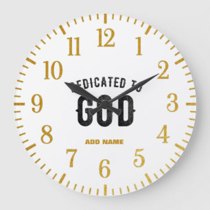 DEDICATED TO GOD COOL CUSTOMIZABLE BLACK TEXT LARGE CLOCK