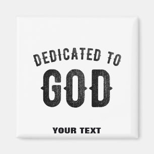 DEDICATED TO GOD COOL CUSTOMIZABLE BLACK TEXT MAGNET