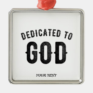 DEDICATED TO GOD COOL CUSTOMIZABLE BLACK TEXT METAL ORNAMENT