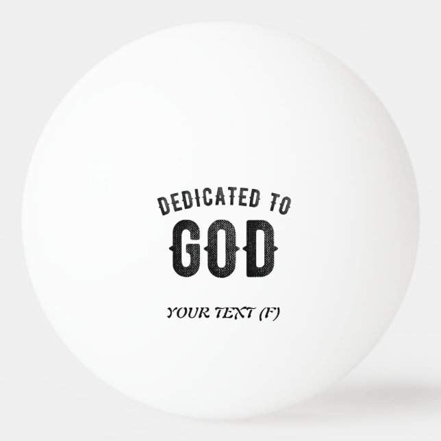 DEDICATED TO GOD COOL CUSTOMIZABLE BLACK TEXT PING PONG BALL (Front)