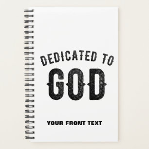 DEDICATED TO GOD COOL CUSTOMIZABLE BLACK TEXT PLANNER