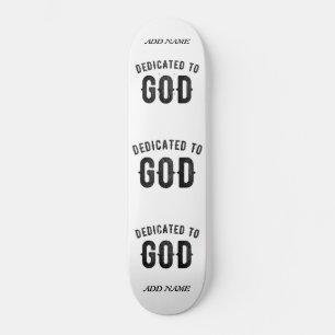 DEDICATED TO GOD COOL CUSTOMIZABLE BLACK TEXT SKATEBOARD
