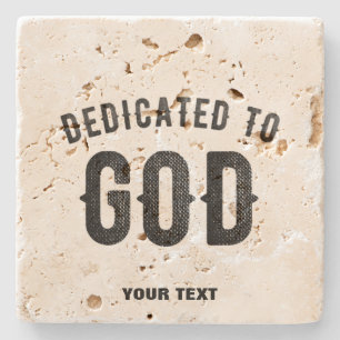 DEDICATED TO GOD COOL CUSTOMIZABLE BLACK TEXT STONE COASTER