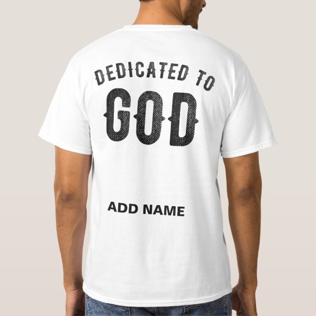 DEDICATED TO GOD COOL CUSTOMIZABLE BLACK TEXT T-Shirt (Back)