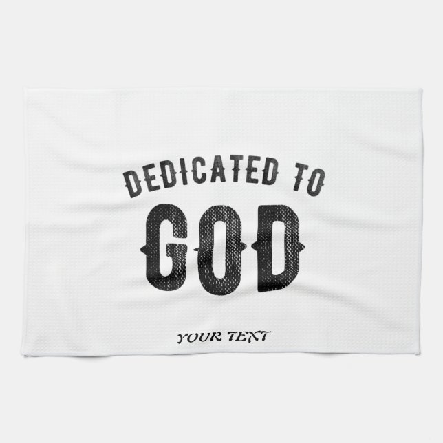 DEDICATED TO GOD COOL CUSTOMIZABLE BLACK TEXT TEA TOWEL (Horizontal)