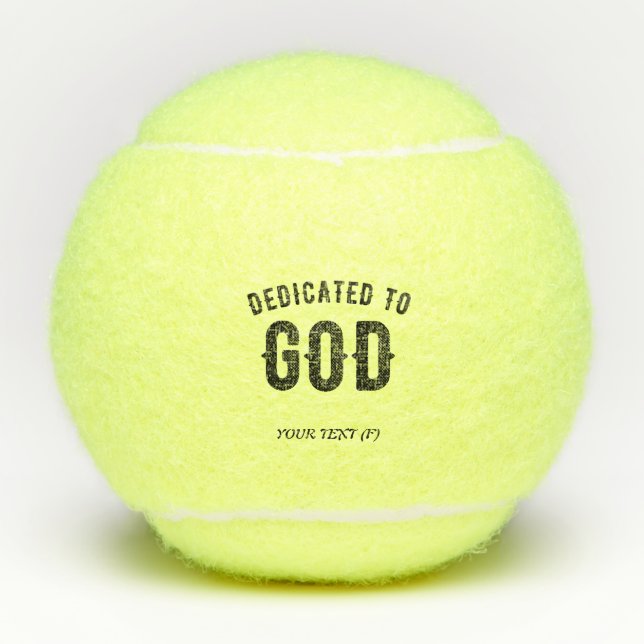 DEDICATED TO GOD COOL CUSTOMIZABLE BLACK TEXT TENNIS BALLS (Front)