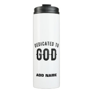 DEDICATED TO GOD COOL CUSTOMIZABLE BLACK TEXT THERMAL TUMBLER