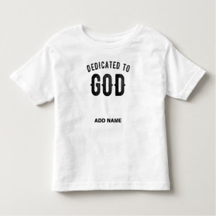 DEDICATED TO GOD COOL CUSTOMIZABLE BLACK TEXT TODDLER T-Shirt