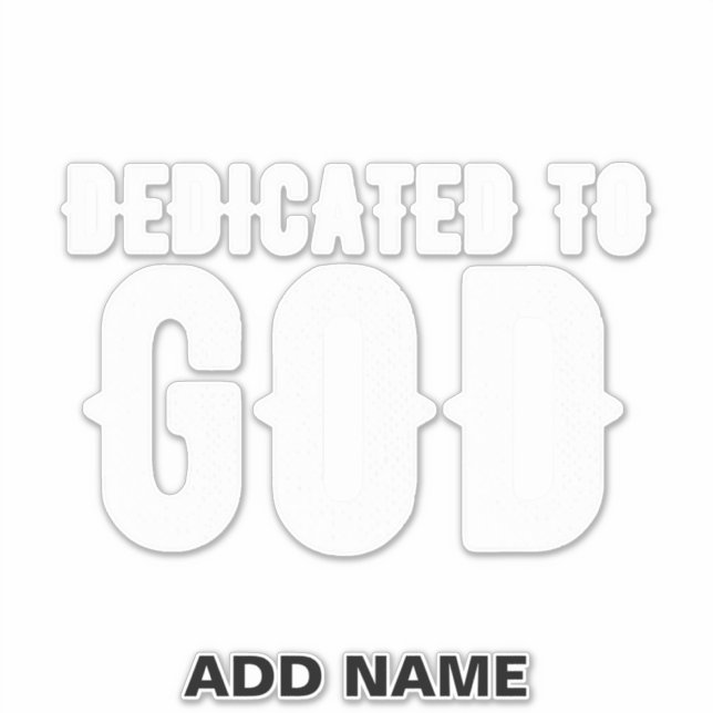 DEDICATED TO GOD COOL CUSTOMIZABLE WHITE  TEXT (Front)